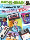 Cover image for Flashback to the . . . Awesome '80s!